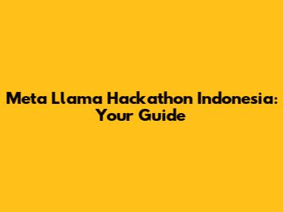 Meta Llama Hackathon Indonesia: Your Guide