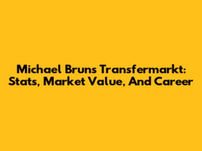 Michael Bruns Transfermarkt: Stats, Market Value, And Career