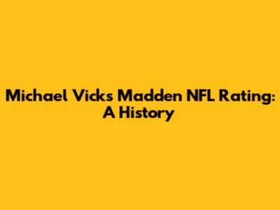 Michael Vick's Madden NFL Rating: A History