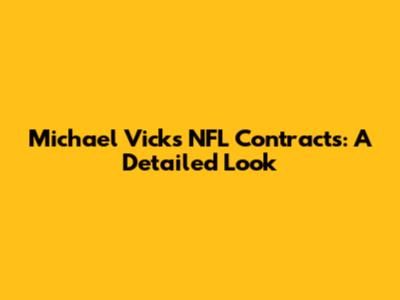 Michael Vick's NFL Contracts: A Detailed Look