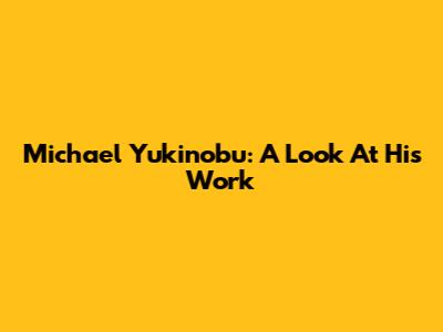 Michael Yukinobu: A Look At His Work