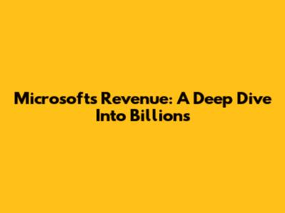 Microsoft's Revenue: A Deep Dive Into Billions