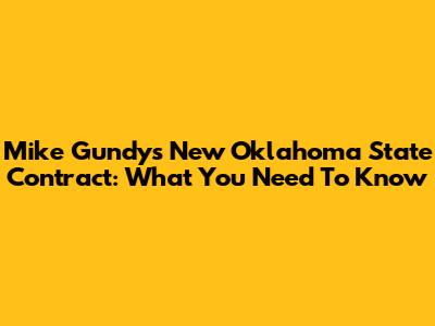Mike Gundy's New Oklahoma State Contract: What You Need To Know