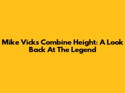 Mike Vick's Combine Height: A Look Back At The Legend