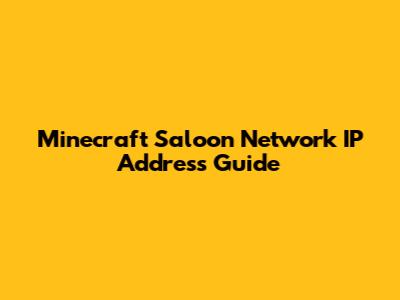 Minecraft Saloon Network IP Address Guide