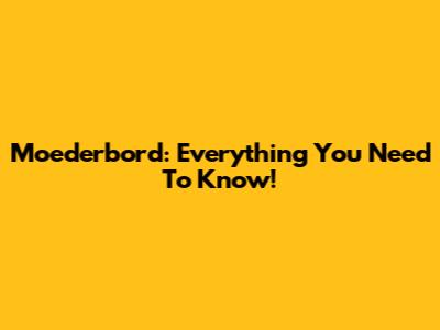 Moederbord: Everything You Need To Know!