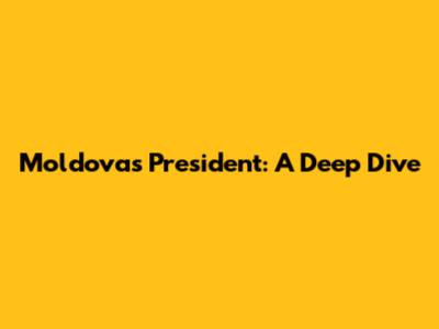 Moldova's President: A Deep Dive