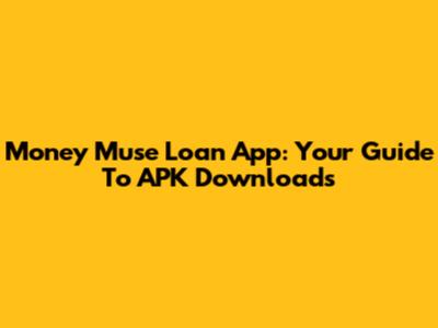 Money Muse Loan App: Your Guide To APK Downloads