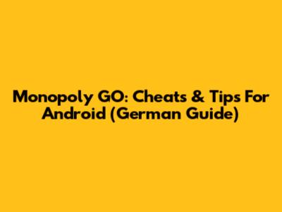 Monopoly GO: Cheats & Tips For Android (German Guide)