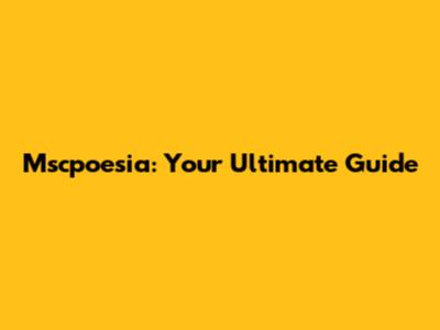 Mscpoesia: Your Ultimate Guide