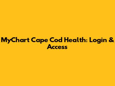 MyChart Cape Cod Health: Login & Access