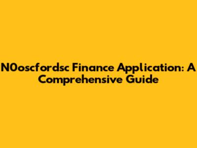 N0oscfordsc Finance Application: A Comprehensive Guide