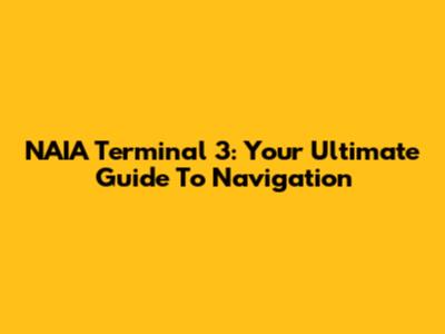 NAIA Terminal 3: Your Ultimate Guide To Navigation