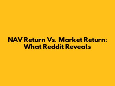 NAV Return Vs. Market Return: What Reddit Reveals