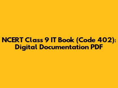 NCERT Class 9 IT Book (Code 402): Digital Documentation PDF