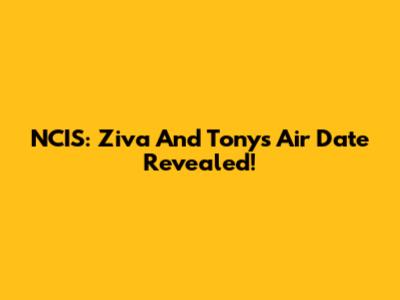 NCIS: Ziva And Tony's Air Date Revealed!