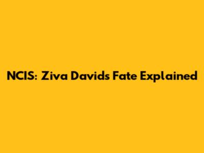 NCIS: Ziva David's Fate Explained