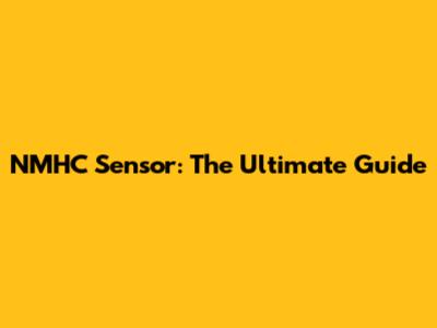 NMHC Sensor: The Ultimate Guide