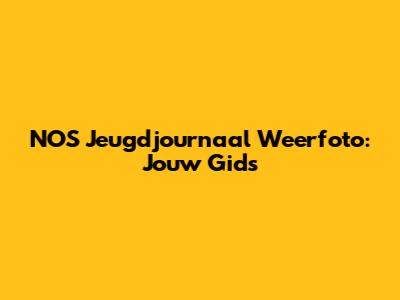 NOS Jeugdjournaal Weerfoto: Jouw Gids