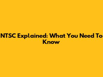 NTSC Explained: What You Need To Know
