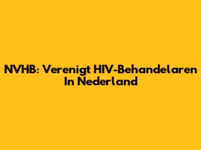 NVHB: Verenigt HIV-Behandelaren In Nederland