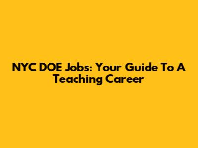 NYC DOE Jobs: Your Guide To A Teaching Career