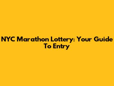 NYC Marathon Lottery: Your Guide To Entry