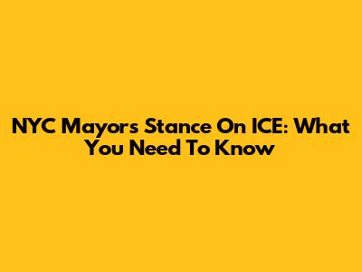 NYC Mayor's Stance On ICE: What You Need To Know