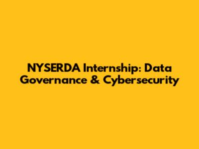 NYSERDA Internship: Data Governance & Cybersecurity