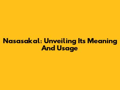 Nasasakal: Unveiling Its Meaning And Usage