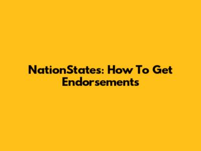 NationStates: How To Get Endorsements