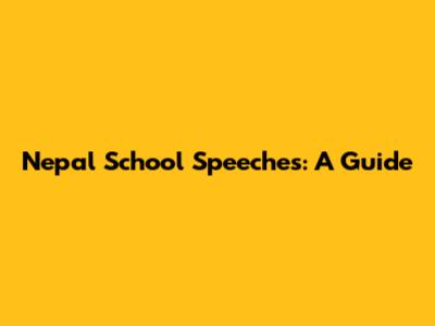 Nepal School Speeches: A Guide