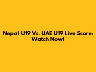 Nepal U19 Vs. UAE U19 Live Score: Watch Now!
