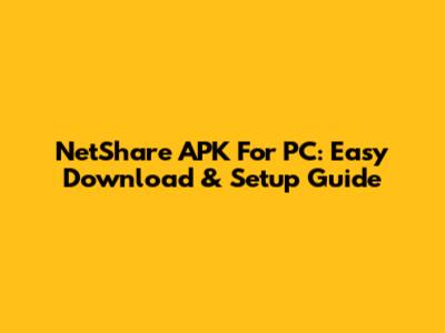 NetShare APK For PC: Easy Download & Setup Guide