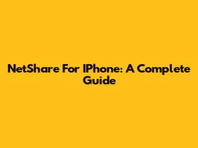 NetShare For IPhone: A Complete Guide