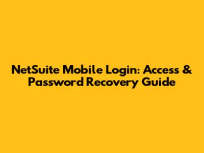NetSuite Mobile Login: Access & Password Recovery Guide