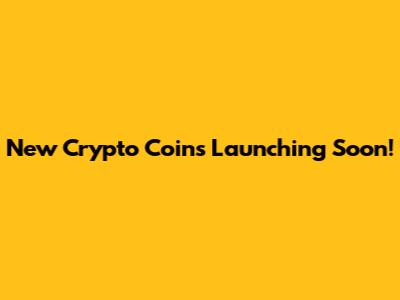 New Crypto Coins Launching Soon!