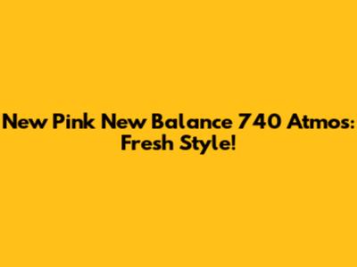 New Pink New Balance 740 Atmos: Fresh Style!