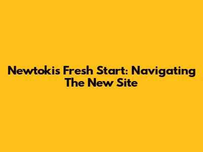 Newtoki's Fresh Start: Navigating The New Site