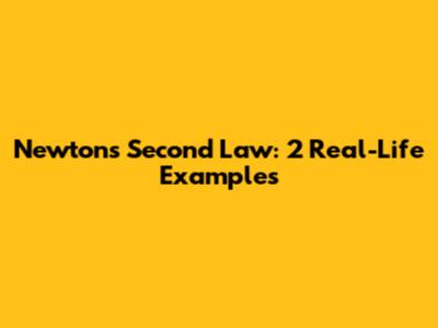 Newton's Second Law: 2 Real-Life Examples