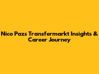Nico Paz's Transfermarkt Insights & Career Journey