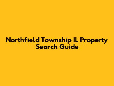 Northfield Township IL Property Search Guide