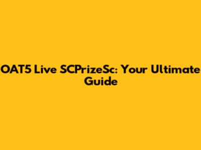 OAT5 Live SCPrizeSc: Your Ultimate Guide