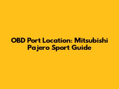 OBD Port Location: Mitsubishi Pajero Sport Guide