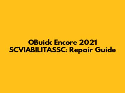 OBuick Encore 2021 SCVIABILITASSC: Repair Guide