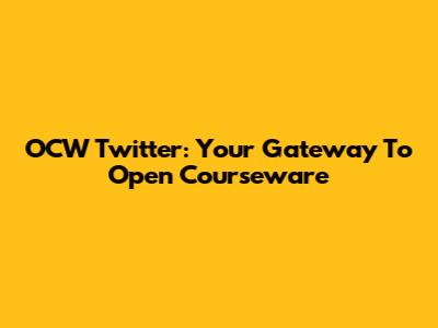 OCW Twitter: Your Gateway To Open Courseware