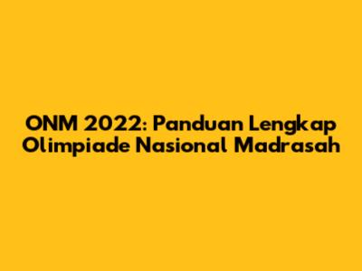 ONM 2022: Panduan Lengkap Olimpiade Nasional Madrasah