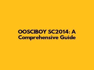 OOSCIBOY SC2014: A Comprehensive Guide