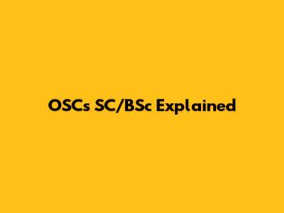 OSC's SC/BSc Explained
