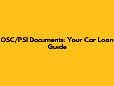 OSC/PSI Documents: Your Car Loan Guide